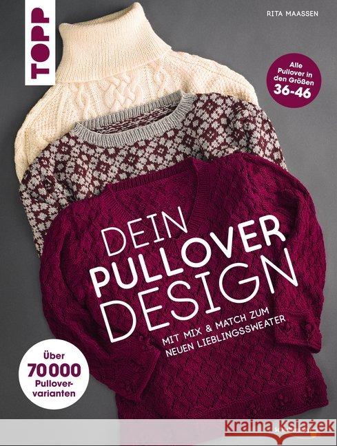 Dein Pullover-Design : Mit Mix & Match den neuen Lieblingssweater stricken. Alle Pullover in den Größen 36-46 Maaßen, Rita 9783772481130 Frech