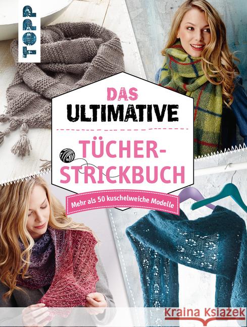 Das ultimative Tücher-Strickbuch : Mehr als 50 kuschelweiche Modelle frechverlag 9783772481192