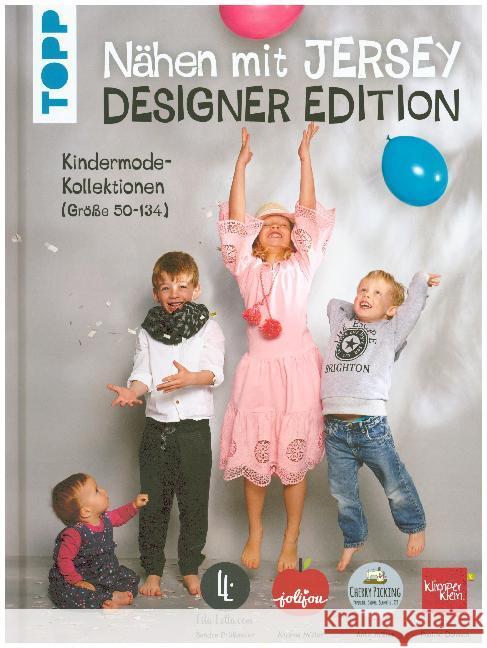 Nähen mit Jersey: Designer Edition : Kindermode-Kollektionen (Größe 50-134) von Klimperklein, Cherry Picking, Jolijou und Lila-Lotta Dohmen, Pauline; Müller, Anke; Müller, Andrea 9783772481420 Frech