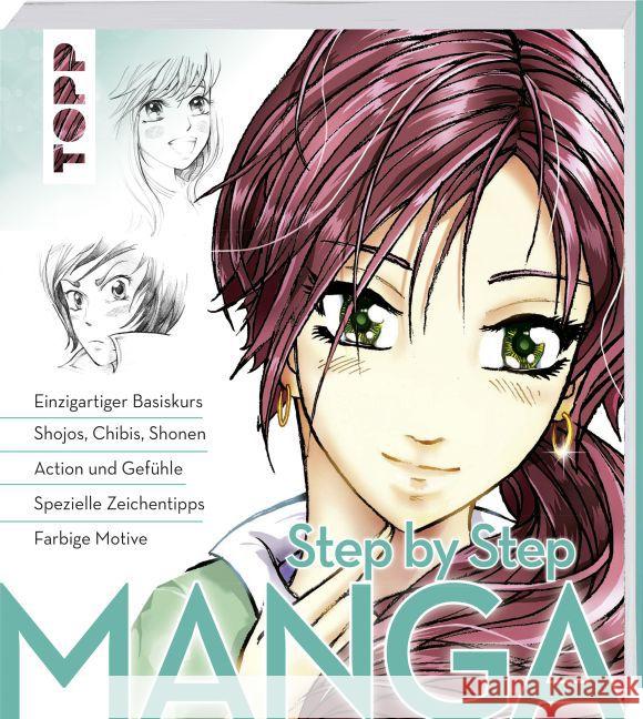 Manga Step by Step : Einzigartiger Basiskurs - Shojos, Chibis, Shonen - Action und Gefühle - Spezielle Zeichentipps - Farbige Motive Keck, Gecko 9783772482069 Frech