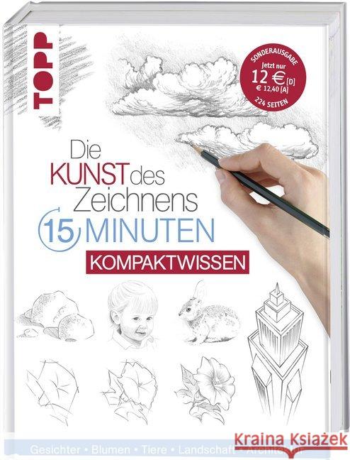 Die Kunst des Zeichnens 15 Minuten - Kompaktwissen : Gesichter, Blumen, Tiere, Landschaft, Architektur frechverlag 9783772482786