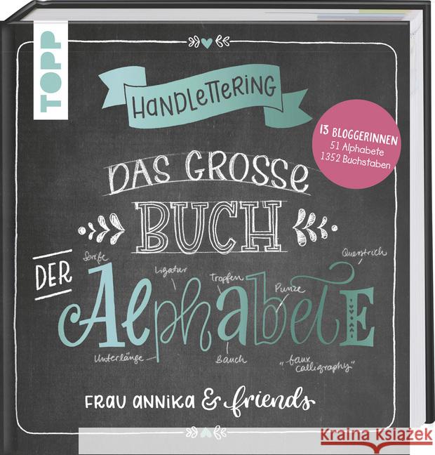 Handlettering. Das große Buch der Alphabete : Frau Annika & friends: 13 Bloggerinnen, 51 Alphabete, 1352 Buchstaben Frau Annika 9783772483332