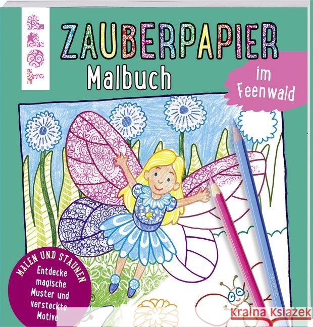 Zauberpapier Malbuch im Feenwald : Entdecke magische Muster und versteckte Motive Pautner, Norbert 9783772484254 Frech