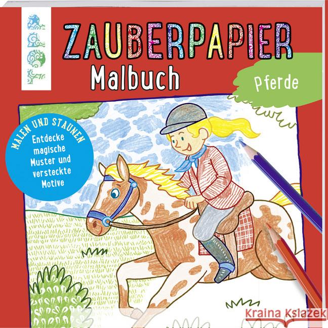 Zauberpapier Malbuch Pferde : Malen und Staunen. Entdecke magische Muster und versteckte Motive Pautner, Norbert 9783772484520 Frech