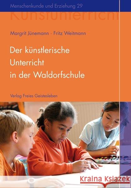 Der künstlerische Unterricht in der Waldorfschule : Malen und Zeichnen Jünemann, Margrit Weitmann, Fritz  9783772502293 Freies Geistesleben