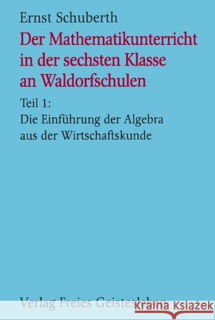 Die Einführung der Algebra aus der Wirtschaftskunde Schuberth, Ernst   9783772502668 Freies Geistesleben