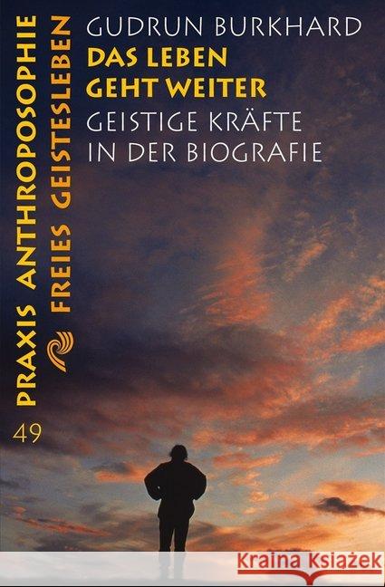 Das Leben geht weiter : Geistige Kräfte in der Biografie Burkhard, Gudrun   9783772512490