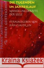 Die Tugenden im Jahreslauf : Wandlungskräfte der Seele. Zwölf Vorträge Lin, Jean-Claude   9783772512773 Freies Geistesleben