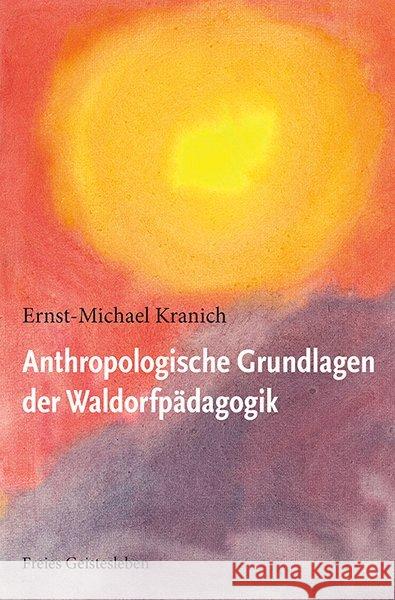 Anthropologische Grundlagen der Waldorfpädagogik Kranich, Ernst-Michael 9783772512834 Freies Geistesleben