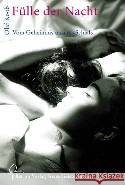 Fülle der Nacht : Vom Geheimnis unseres Schlafs Koob, Olaf   9783772514395