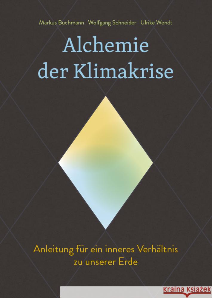 Alchemie der Klimakrise Buchmann, Markus, Schneider, Wolfgang, Wendt, Ulrike 9783772514838