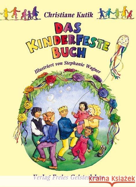 Das Kinderfestebuch : Anregungen, Spiele, Lieder- und Rezepte zur Gestaltung von Kinder- und Geburtstagsfesten Kutik, Christiane   9783772515378