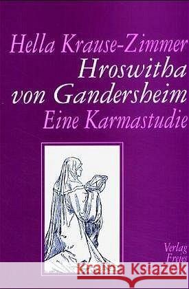 Hroswitha von Gandersheim : Eine Karmastudie Krause-Zimmer, Hella 9783772515729 Freies Geistesleben