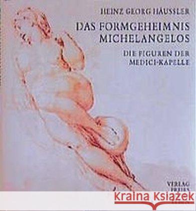 Das Formgeheimnis Michelangelos : Die Figuren der Medici-Kapelle Häussler, Heinz G. 9783772516405 Freies Geistesleben