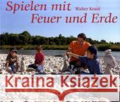 Spielen mit Feuer und Erde Kraul, Walter   9783772516481