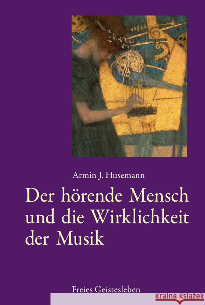 Der hörende Mensch und die Wirklichkeit der Musik Husemann, Armin J. 9783772517044