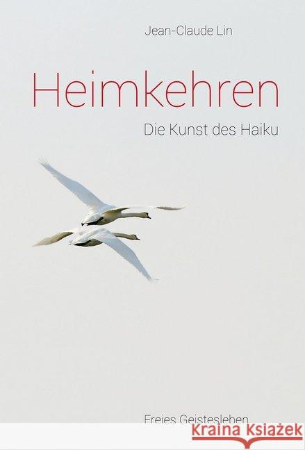 Heimkehren : Die Kunst des Haiku Lin, Jean-Claude 9783772517105 Freies Geistesleben