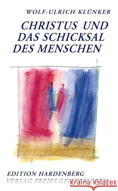 Christus und das Schicksal des Menschen : Ansätze einer christologischen Menschenkunde Klünker, Wolf-Ulrich   9783772517419