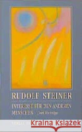 Interesse für den anderen Menschen : Drei Vorträge Steiner, Rudolf 9783772517723