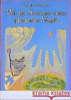 Wie der Schatten eines fliegenden Vogels : Eine jüdische Legende aus Kurdistan. Aus d. Engl. v. Richard Rosenstein Gerstein, Mordicai 9783772518997 Freies Geistesleben