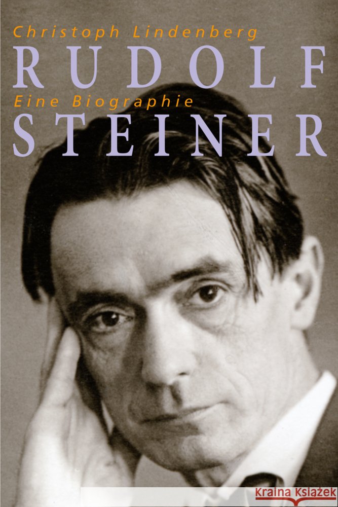 Rudolf Steiner - Eine Biographie Lindenberg, Christoph 9783772519253