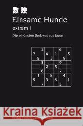 Einsame Hunde - extrem. Bd.1 : Die schönsten Sudokus aus Japan Lin, Jean-Claude   9783772520570 Freies Geistesleben