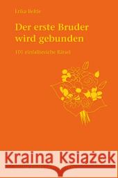 Der erste Bruder wird gebunden : 101 einfallsreiche Rätsel Beltle, Erika   9783772520655