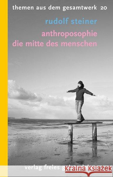Anthroposophie - Die Mitte des Menschen : 10 Vorträge Steiner, Rudolf 9783772521201