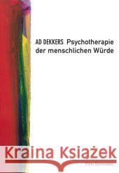 Psychotherapie der menschlichen Würde : Mit e. Vorw. v. Michaela Glöckler Dekkers, Ad 9783772521300