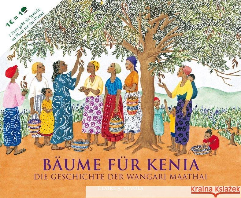 Bäume für Kenia : Die Geschichte der Wangari Maathai Nivola, Claire A. 9783772521478