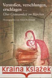 Verstoßen, verschlungen, erschlagen : Über Grausamkeit im Märchen Bockemühl, Almut   9783772521799