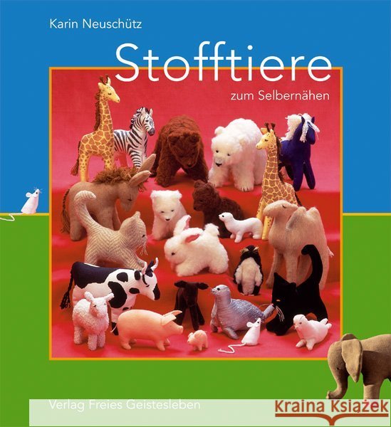 Stofftiere zum Selbernähen Neuschütz, Karin   9783772521850 Freies Geistesleben