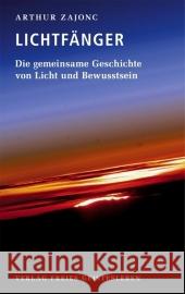 Die Lichtfänger : Die gemeinsame Geschichte von Licht und Bewusstsein Zajonc, Arthur   9783772522796 Freies Geistesleben