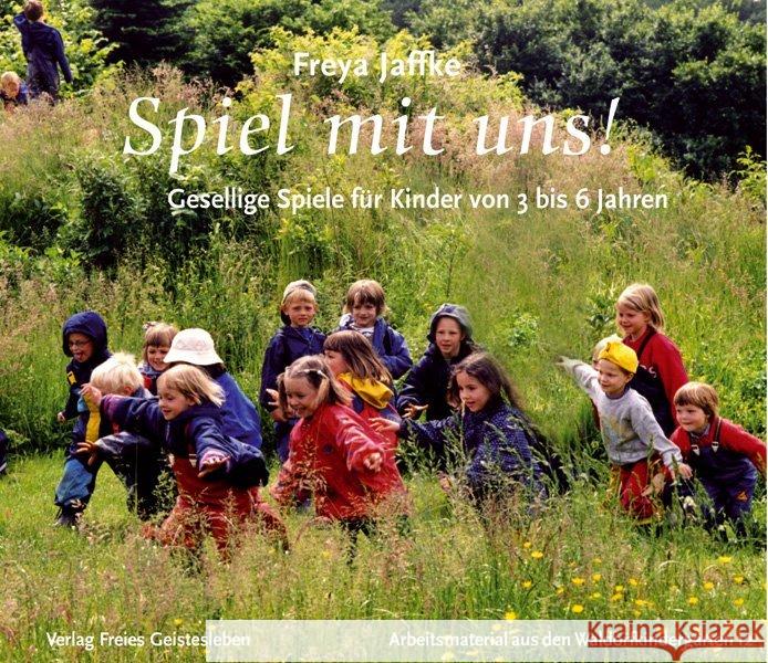 Spiel mit uns! : Gesellige Spiele für Kinder von drei bis sechs Jahren Jaffke, Freya   9783772523120