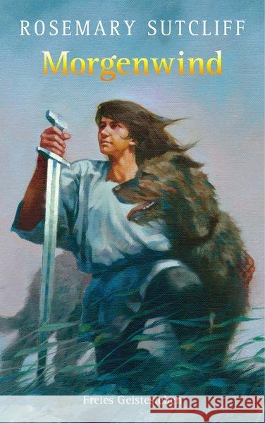 Morgenwind : Owins Weg in die Freiheit.. Ausgezeichnet mit dem New York Herald Tribune Preis Sutcliff, Rosemary 9783772523854