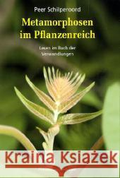 Metamorphosen im Pflanzenreich : Lesen im Buch der Verwandlungen Schilperoord, Peer   9783772523915