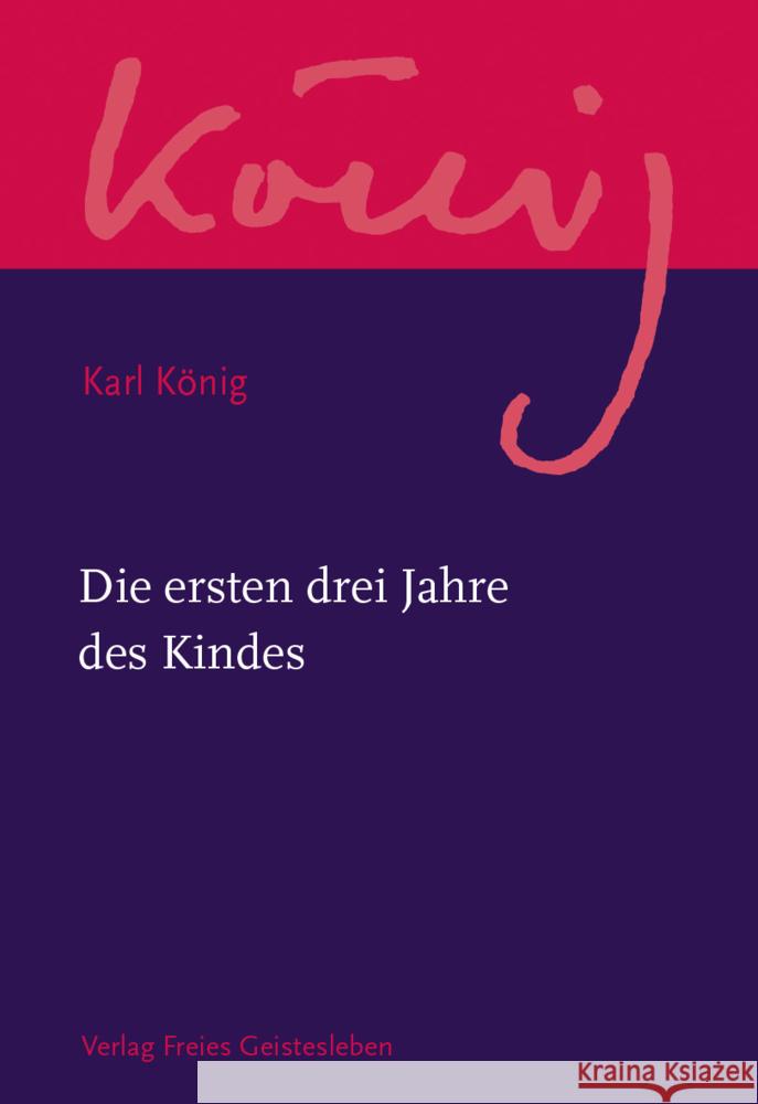 Die ersten drei Jahre des Kindes König, Karl 9783772524288