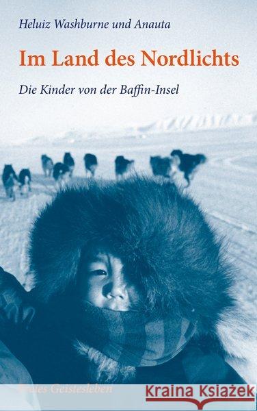 Im Land des Nordlichts : Die Kinder von der Baffin-Insel Washburne, Heluiz Anauta Wiese, Kurt 9783772525186 Freies Geistesleben
