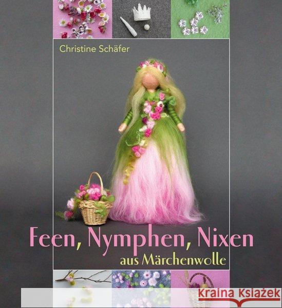 Feen, Nymphen, Nixen aus Märchenwolle Schäfer, Christine 9783772525360