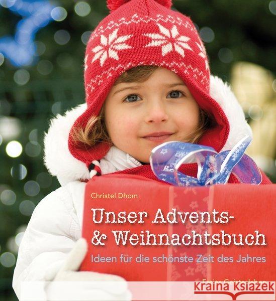Unser Advents- & Weihnachtsbuch : Ideen für die schönste Zeit des Jahres. Dhom, Christel 9783772525377 Freies Geistesleben