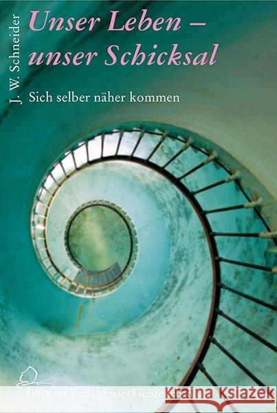 Unser Leben - unser Schicksal : Sich selber näher kommen Schneider, Johannes W.   9783772525414