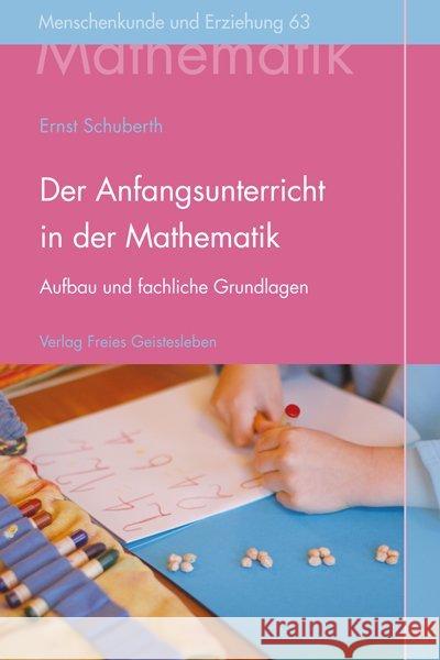 Der Anfangsunterricht in der Mathematik : Aufbau und fachliche Grundlagen Schuberth, Ernst 9783772525636 Freies Geistesleben