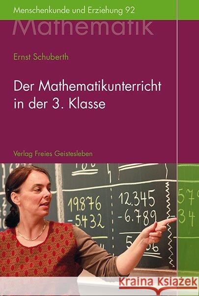 Der Mathematikunterricht in der 3.Klasse : Aufbau und fachliche Grundlagen Schuberth, Ernst 9783772525926 Freies Geistesleben