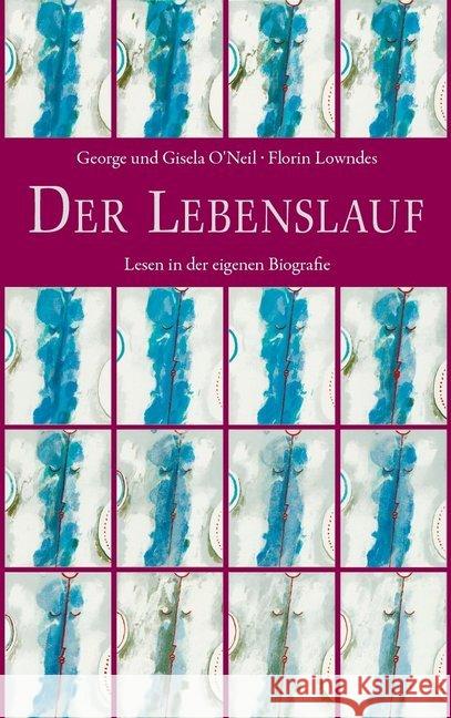 Der Lebenslauf : Lesen in der eigenen Biografie. Mit Lebensplantafel O'Neil, George; O'Neil, Gisela 9783772526206