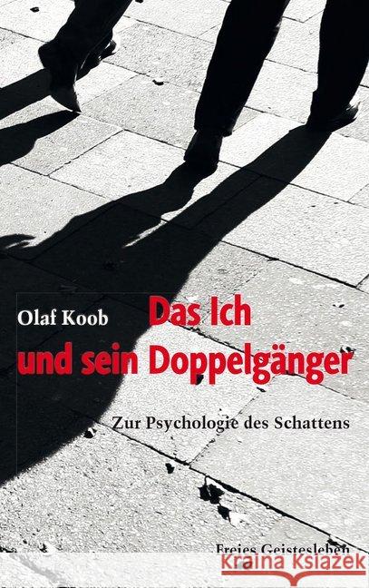 Das Ich und sein Doppelgänger : Zur Psychologie des Schattens Koob, Olaf 9783772526251 Freies Geistesleben