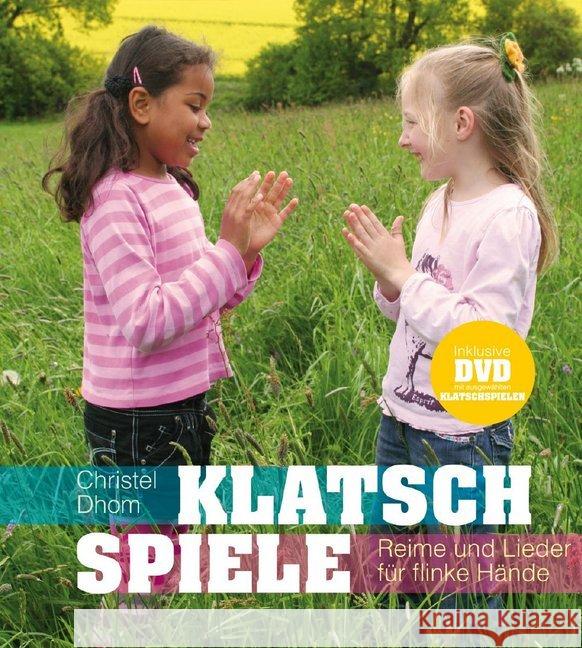 Klatschspiele, m. DVD : Reime und Lieder für flinke Hände Dhom, Christel 9783772526442