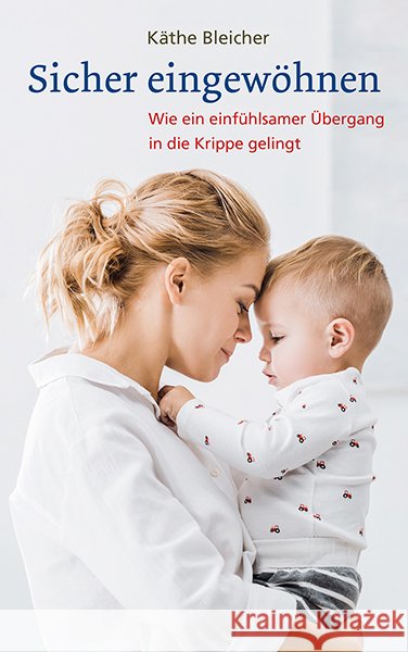 Sicher eingewöhnen Bleicher, Käthe 9783772526749