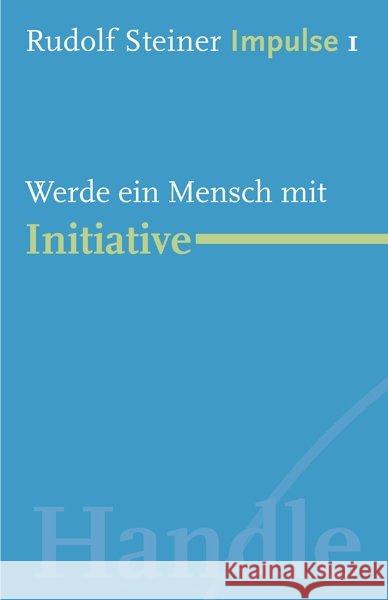 Werde ein Mensch mit Initiative Steiner, Rudolf Lin, Jean-Claude  9783772527012 Freies Geistesleben