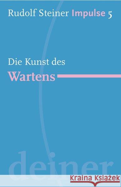 Die Kunst des Wartens Steiner, Rudolf Ewertowski, Ruth Lin, Jean-Claude 9783772527050 Freies Geistesleben