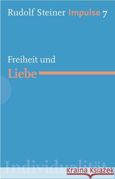 Freiheit und Liebe Steiner, Rudolf Stockmar, Gottfried Lin, Jean-Claude 9783772527074 Freies Geistesleben